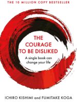 The Courage To Be Disliked